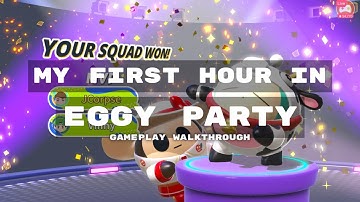My FIRST HOUR in Eggy Party | Gameplay Walkthrough