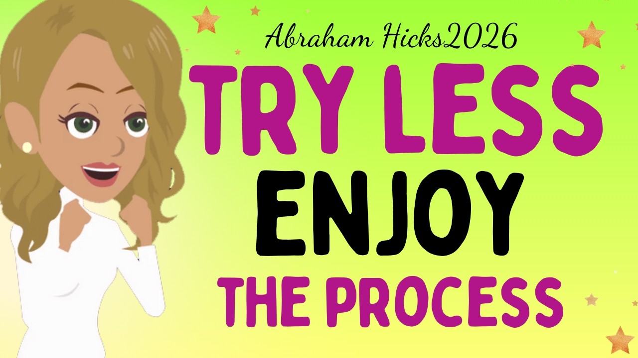 Abraham Hicks 2026new - Try LESS ENJOY the process ✨Law of attraction