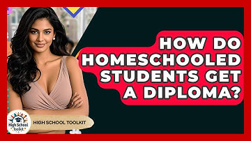 How Do Homeschooled Students Get A Diploma? - High School Toolkit