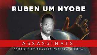Assassinats : Ruben Um Nyobe, le nationaliste qu'il fallait tuer