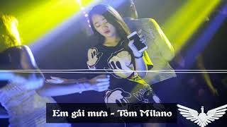 Video thumbnail of "Việt Mix - Mr.siro - Em Gái Mưa - Tom Milano Remix 2017"