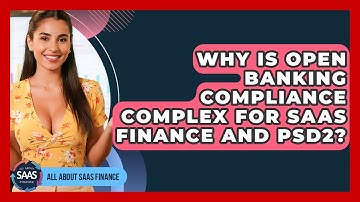 Why Is Open Banking Compliance Complex For SaaS Finance And PSD2? - All About SaaS Finance