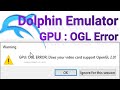 Dolphin gpu  ogl error does your card support opengl 20