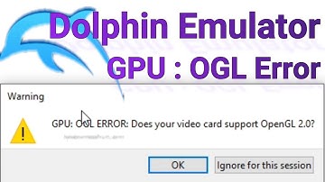 Dolphin GPU : OGL Error Does your video card support OpenGL 2.0