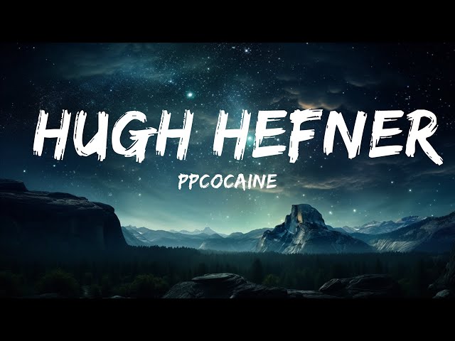 ppcocaine - Hugh Hefner (Lyrics) hey, reporting live, it's trap bunny bubbles  | Lyrics is for Me class=