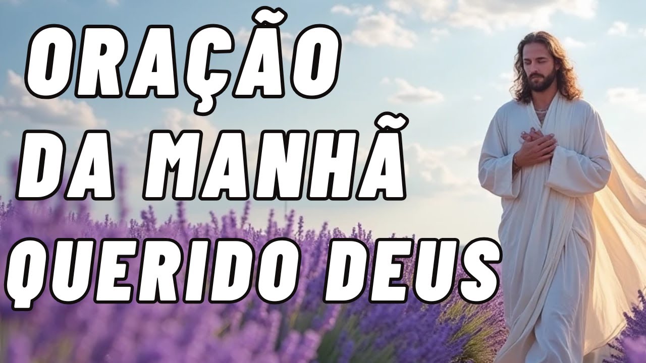 Oração da Manhã Poderosa 🙏 Paz, Força e Inspiração Para Começar o Dia com Deus!
