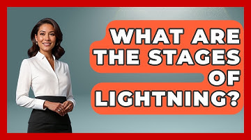 What Are The Stages Of Lightning? - Weather Watchdog