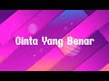 Cinta Yang Benar || lagu baru, lagu sedih, lagu terbaru 2024, lagu tiktok viral, lagu galau