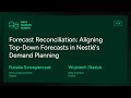 DSS25 - Improving Forecasts: Compositional Data in Nestlé's (...) - N. Szwagierczak, W. Stasiuk