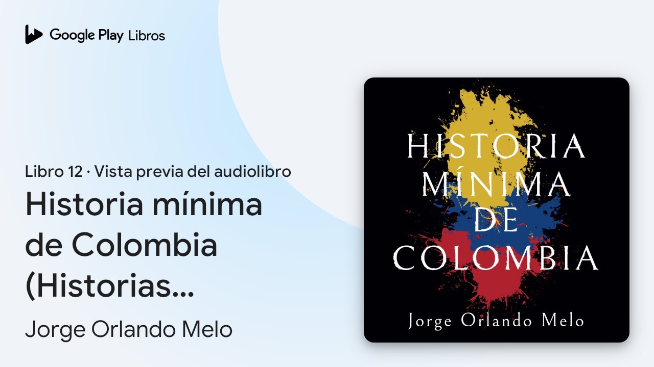 Historia mínima de Colombia (Historias… de Jorge Orlando Melo · Vista