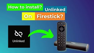 How to Install & Use UnLinked APK on FireStick?