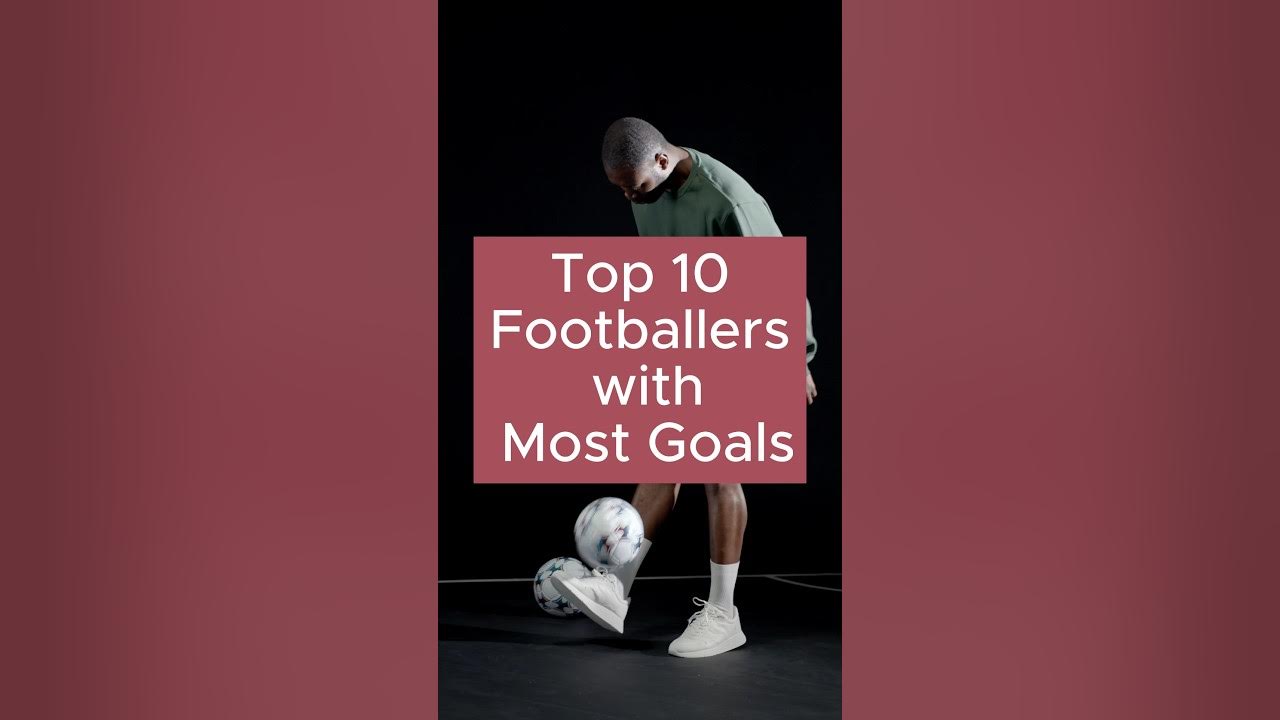 Top 10 FootBallers With Most Goals youtubeshorts shorts YouTube top-10-footballers-with-most-goals-youtubeshorts-shorts-youtube