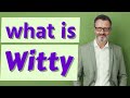 Witty | Meaning of witty