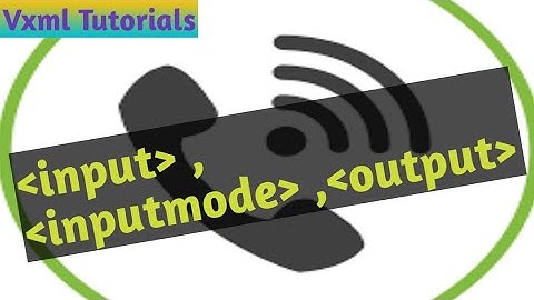 VXML Tutorials  #17 -  #input, inputmode, output Elements/tags
