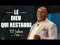 Comment dieu nous restaure  td jakes