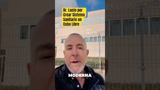 Dr. Lucio por creación de moderno sistema de salud en una Cuba Libre #universoincreible