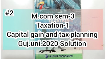 #2 Capital gain and tax planning | M.com sem-3 |  Gujarat University 2020 Solution | Taxation