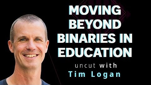 Bonus: Beyond Binaries in Education with Tim Logan (Andrea Hiott on Future Learning Design podcast)