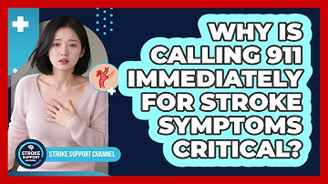Why Is Calling 911 Immediately For Stroke Symptoms Critical? - Stroke Support Channel