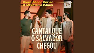 Cantai Que o Salvador Chegou - Novo Tempo, Paulo Cesar Baruk & Ministério F4ces