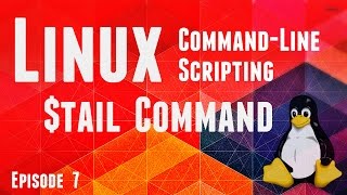 Online Course - Linux CLI Scripting - Episode7 - $tail command
