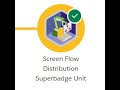 Screen flow distribution superbadge unit