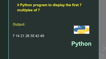 # Python program to display the first 7 multiples of 7