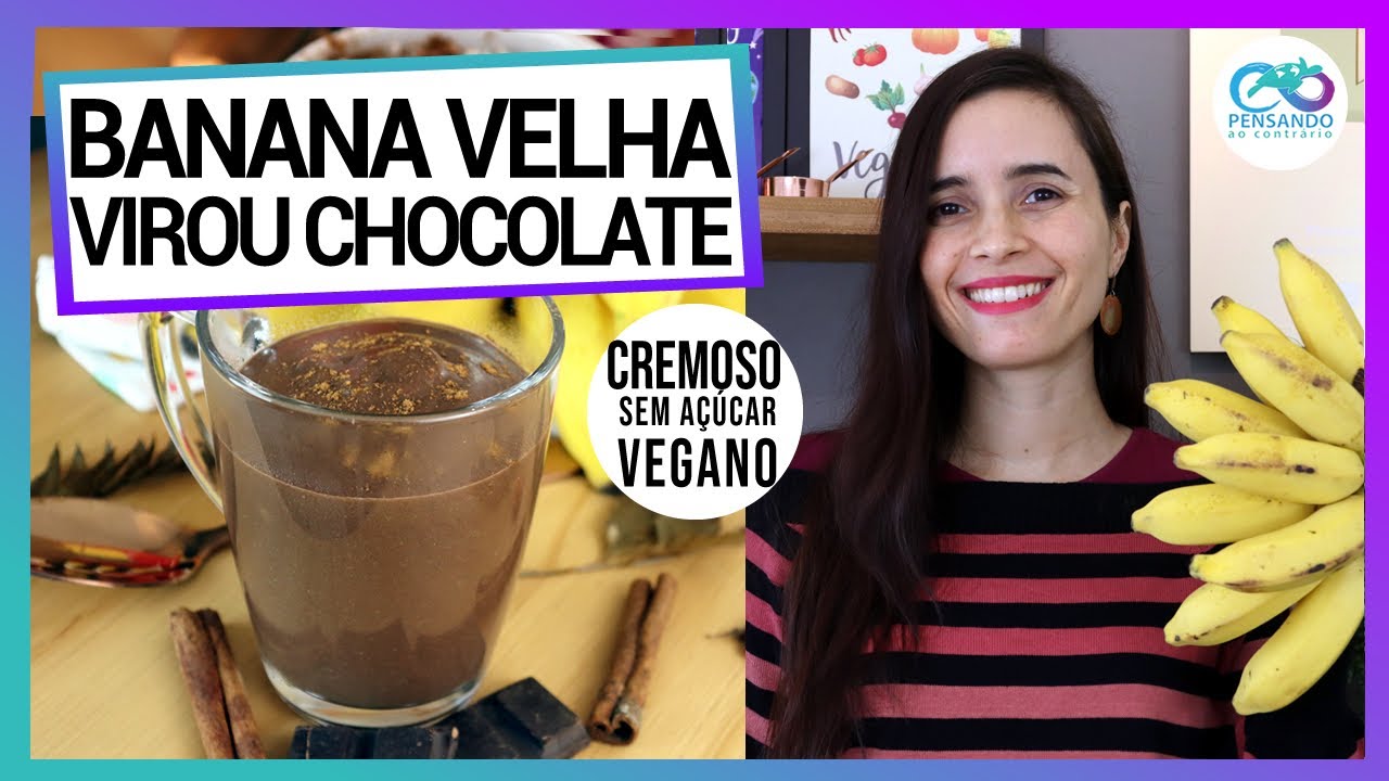 TEM BANANA VELHA? FAÇA CHOCOLATE QUENTE COM ELAS! CREMOSO, SEM AÇÚCAR, IRRESISTÍIVEL