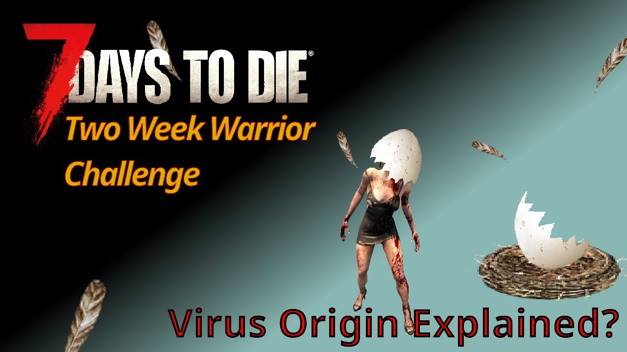 7 Days to Die: Two Week Warrior Challenge | Part1 - Zombie Virus Origin?