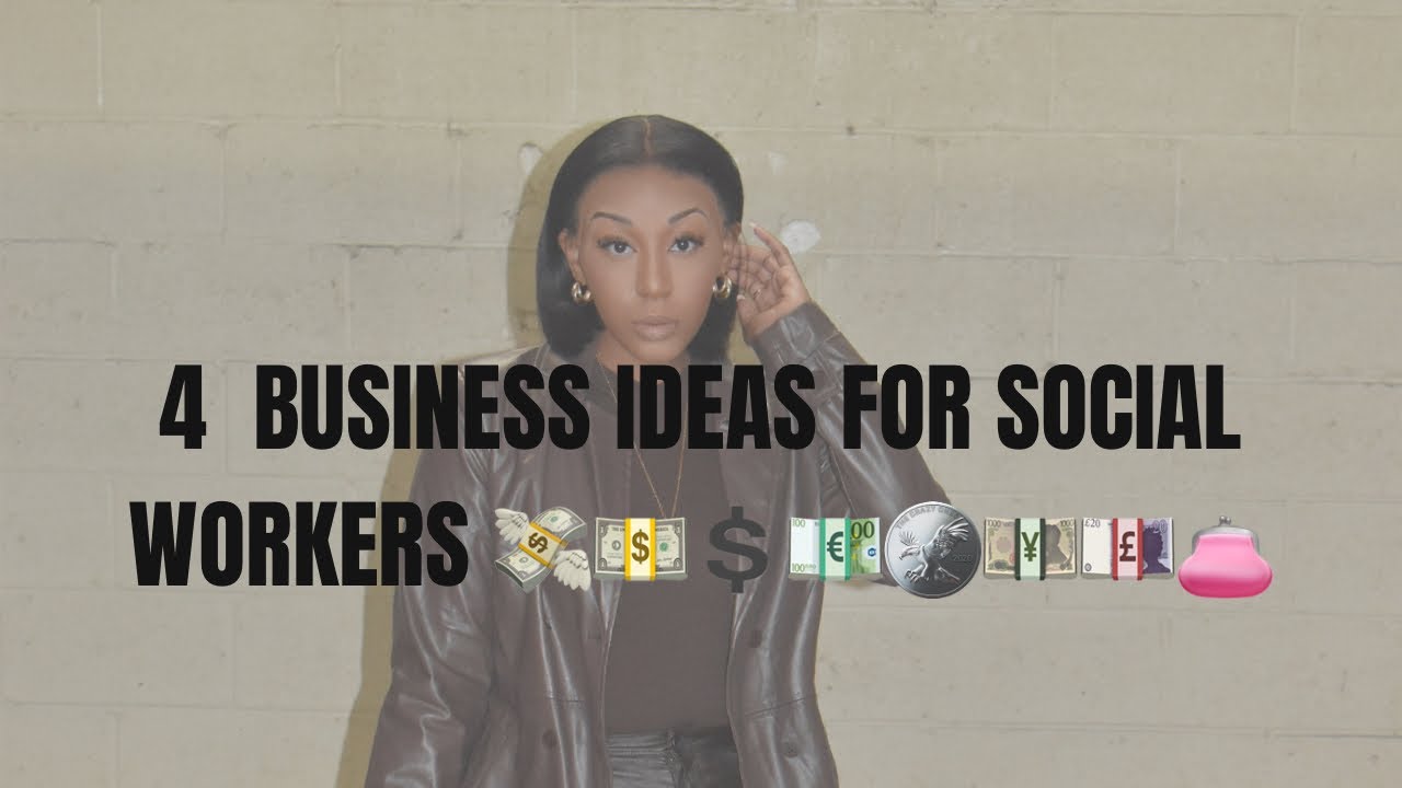 4 BUSINESS IDEAS FOR SOCIAL WORKERS