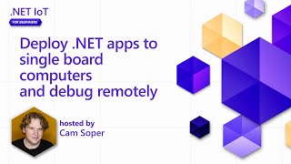 Deploy .NET apps to single board computers and debug remotely (2 of 6) | .NET IoT for Beginners