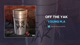 Young M.A - Off The Yak (AUDIO)