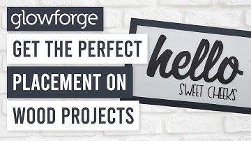 ✨ Glowforge - How to the Get Perfect Placement on Wood Projects
