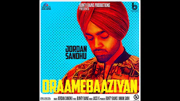 Draamebaaziyan | Full Song OFFICIAL  | Jordan Sandhu |  Bunty Bains  I  New Punjabi Song 2017