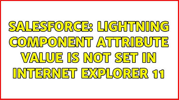 Salesforce: Lightning component Attribute value is not set in Internet Explorer 11