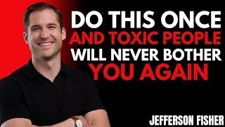 Do This once and Toxic people Will Never Bother you agin//Jefferson...