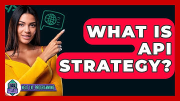 What Is API Strategy? - Next LVL Programming