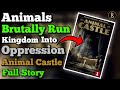 حیوانات به طرز وحشیانه ای پادشاهی را به ظلم و ستم می کشانند داستان کامل قلعه حیوانات