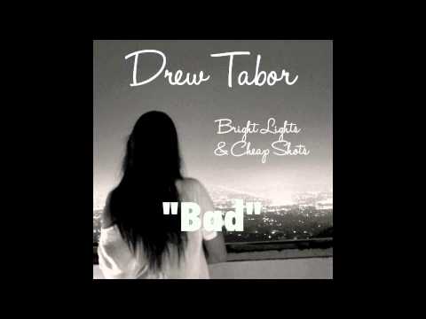 Drew Tabor- "Bad"