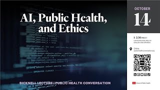 2025 Bicknell Lecture: AI, Public Health, and Ethics