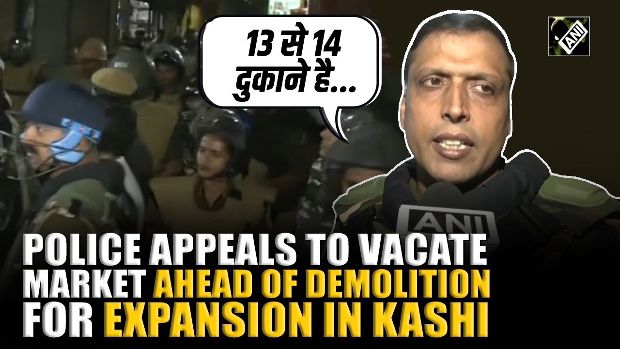 Police appeals to vacate shops, house in Dalmandi Market ahead of expansion in Kashi | Varanasi