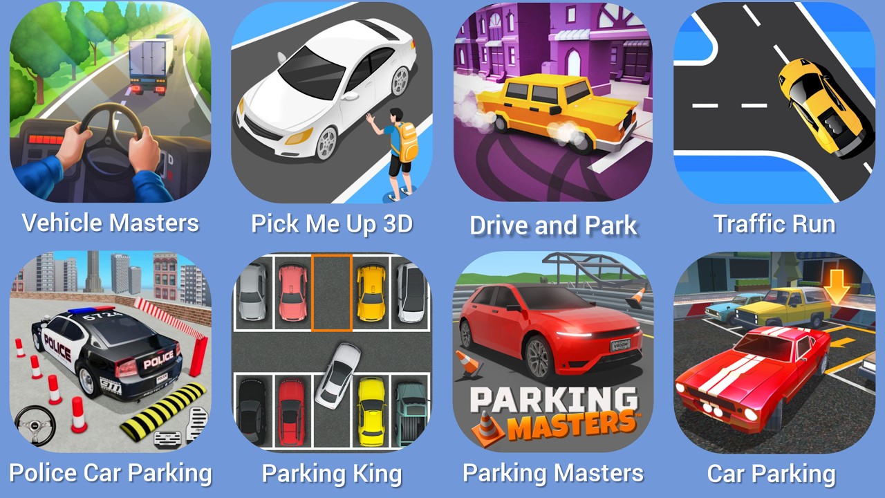 Vehicle Masters, Pick Me Up 3D, Drive and Park, Traffic Run, Police Car Parking, Parking King