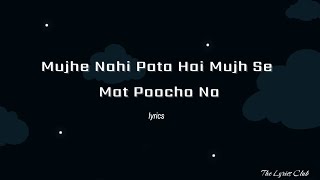 Mujhe Nahi Pata Hai Mujhse Mat Pucho Na| Song Lyrics| Viral song #mujhenahipatahai#instagram#Aleemrk