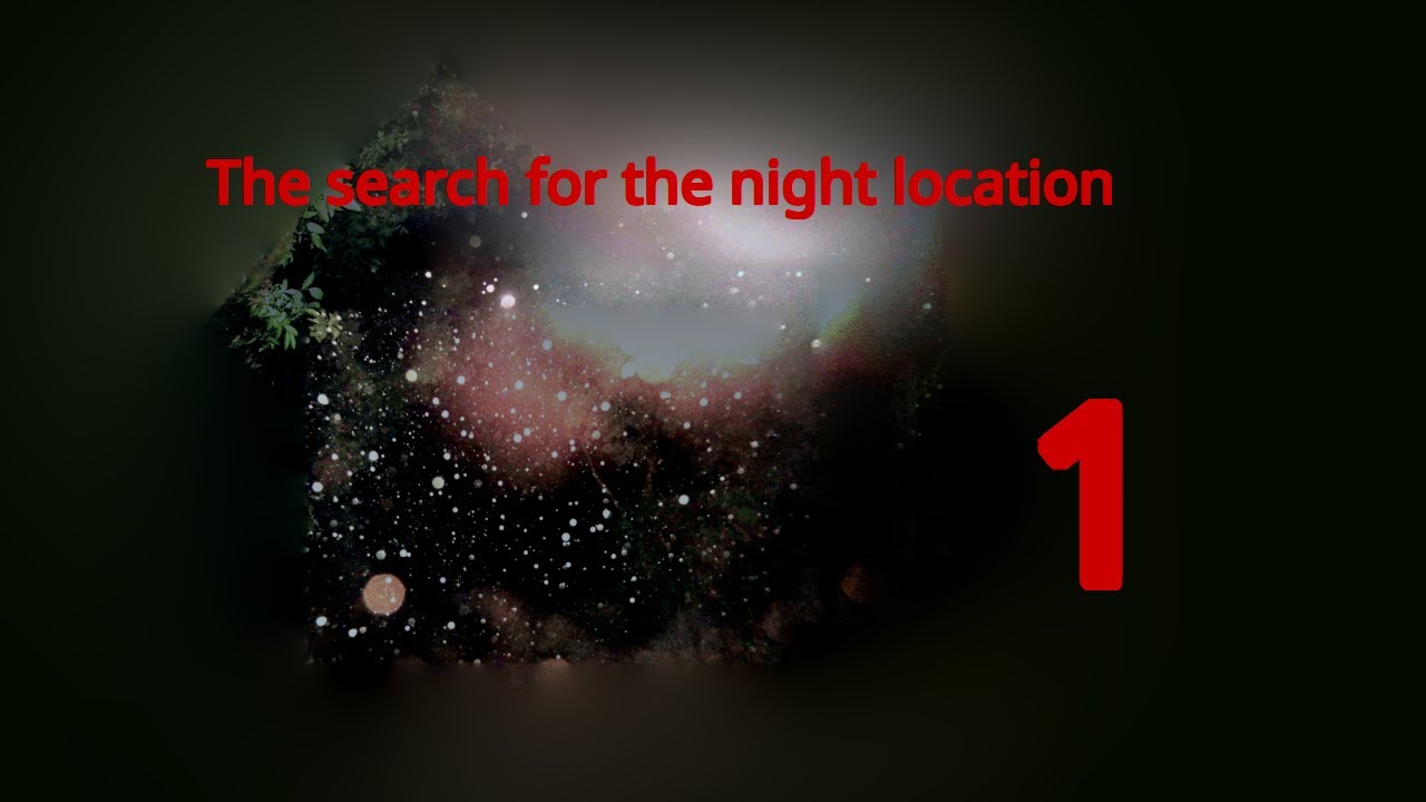 The search for the night location Episode 1