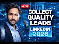How to Collect Quality Leads and Connect with Them on LinkedIn in 2026