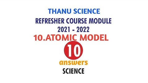 #REFRESHER COURSE MODULE| SCIENCE|CLASS-10| UNIT-10| ATOMIC STRUCTURE|  ANSWERS|2021-2022.