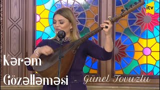 Günel Tovuzlu - Kərəm Gözəlləməsi Havası (Official Video)