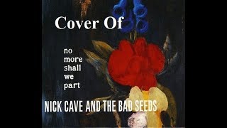 Watch Nick Cave  The Bad Seeds And No More Shall We Part video