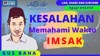 Gus Baha Terbaru I Imsak dan ikhtiyat ramadhan