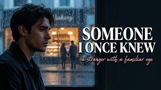 Someone I Once Knew – Heartbreak & Nostalgia | Lyrics